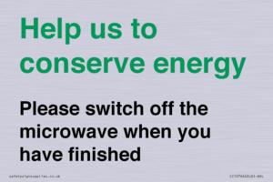 Help us to conserve energy - Please switch off the microwave when you have finished